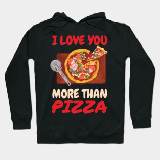 I Love You More Than Pizza Hoodie